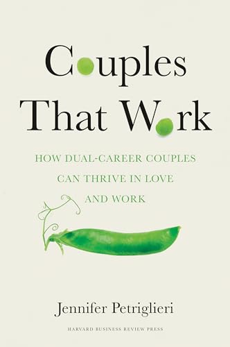 Couples That Work: How Dual-Career Couples Can Thrive in Love and Work von Harvard Business Review Press